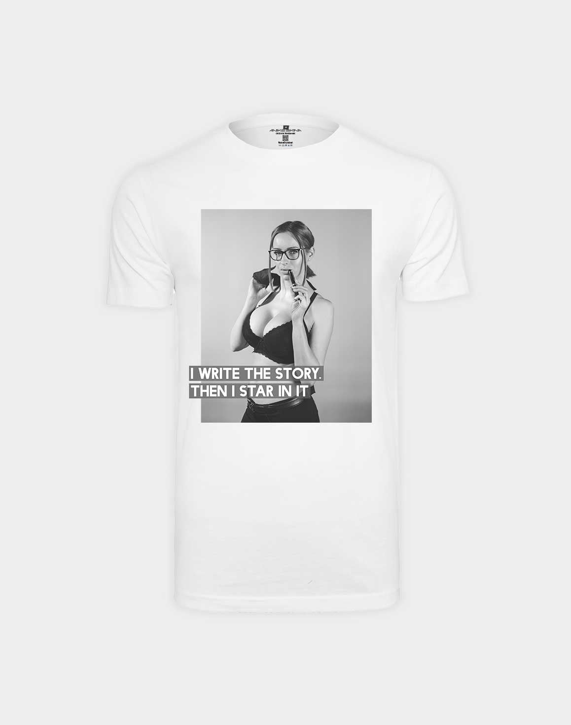 LTD. T-Shirt "I WRITE THE STORY. THEN I STAR IN IT." – Weiß